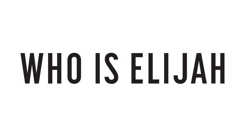 WHO IS ELIJAH